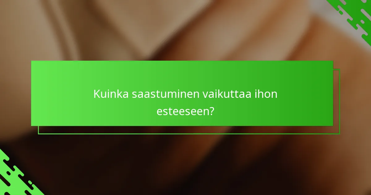 Kuinka saastuminen vaikuttaa ihon esteeseen?