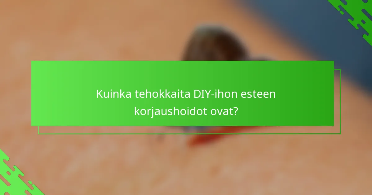 Kuinka tehokkaita DIY-ihon esteen korjaushoidot ovat?
