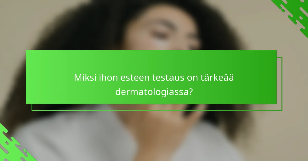 Miksi ihon esteen testaus on tärkeää dermatologiassa?