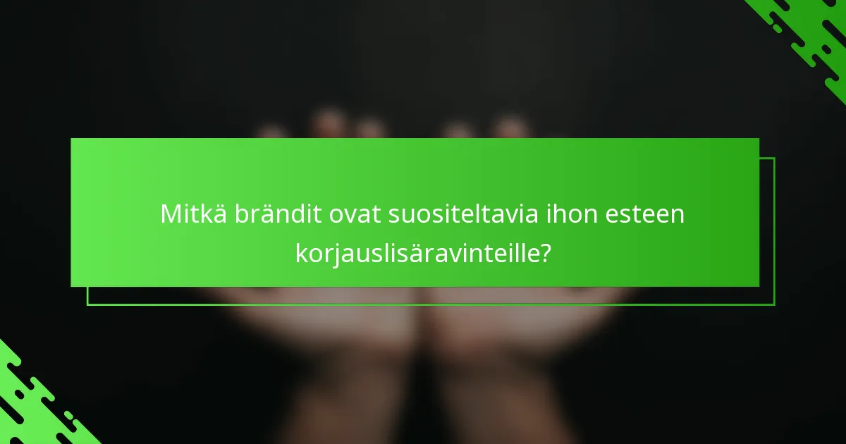 Mitkä brändit ovat suositeltavia ihon esteen korjauslisäravinteille?